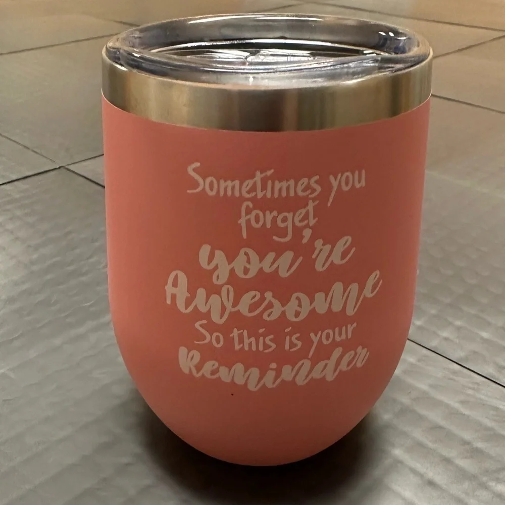 PINK WINE TUMBLER SOMETIMES YOU FORGET YOU ARE AWESOME REMINDER CUP